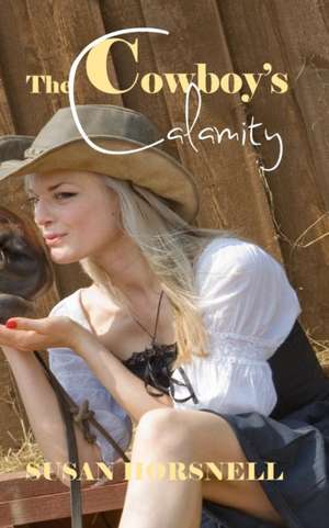 The Cowboy's Calamity de Susan Horsnell