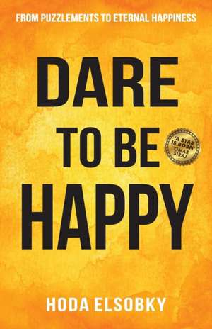 Dare to be Happy de Hoda Elsobky