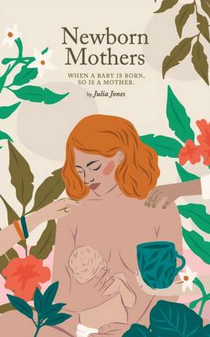 Newborn Mothers de Julia Jones