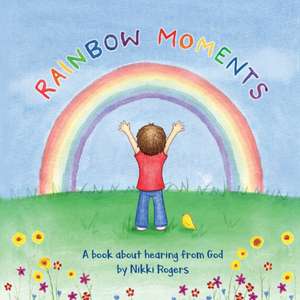 Rainbow Moments de Nikki Rogers