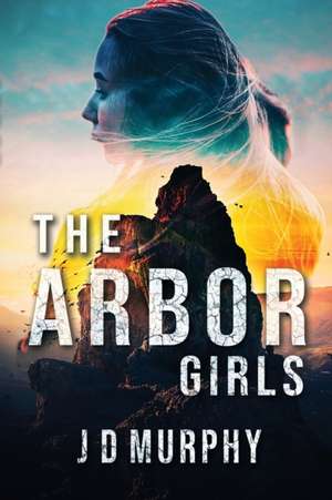 The Arbor Girls de Jd Murphy