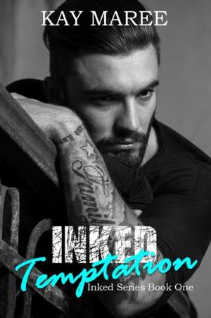 Inked Temptation de Kay Maree