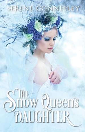 The Snow Queen's Daughter de Serene Conneeley