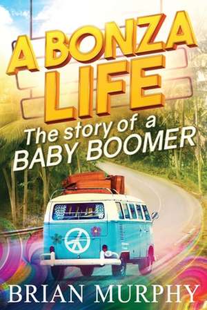 A Bonza Life de Brian Murphy