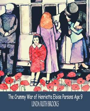 The Crummy War of Henrietta Eloise Parsons Age Nine de Linda Ruth Brooks