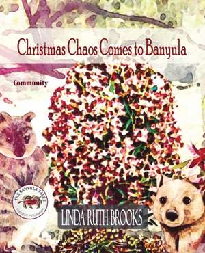 Christmas Chaos Comes to Banyula de Linda Ruth Brooks