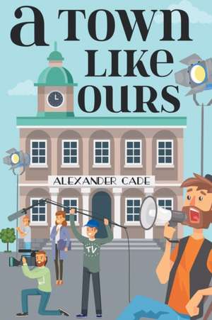 A Town Like Ours de Alexander Cade