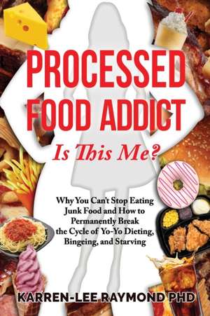 Processed Food Addict Is This Me? de Karren-Lee Raymond