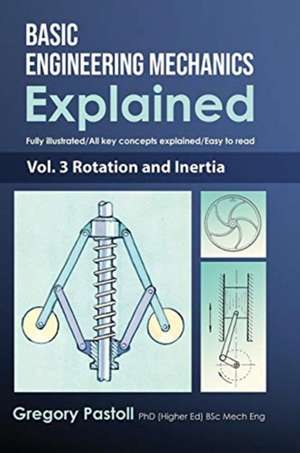 Basic Engineering Mechanics Explained, Volume 3 de Gregory Pastoll