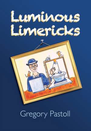 Luminous Limericks de Gregory Pastoll