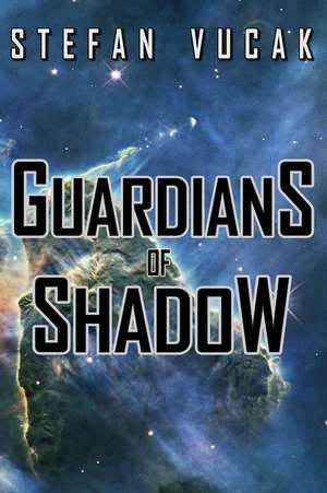 Guardians of Shadow de Stefan Vucak