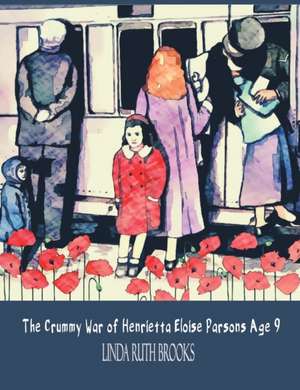 The Crummy War of Henrietta Eloise Parsons Age 9 de Linda Ruth Brooks