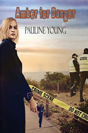 Amber for Danger de Pauline Young