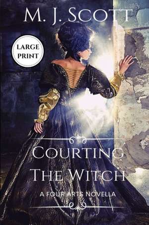 Courting The Witch Large Print Edition de M. J. Scott