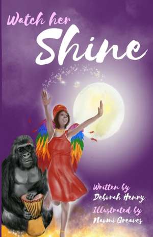 Watch Her Shine de Deborah Henry