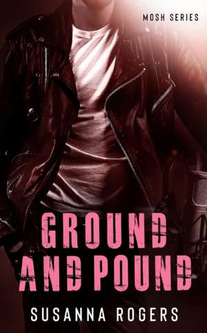 Ground and Pound de Susanna Rogers