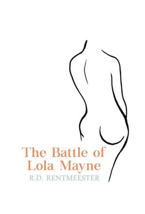 The Battle of Lola Mayne de R. D. Rentmeester