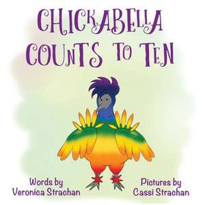 Chickabella Counts to Ten de Veronica Eileen Strachan