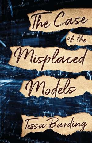 The Case of the Misplaced Models de Tessa Barding