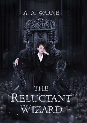 The Reluctant Wizard de A a Warne