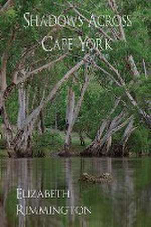 SHADOWS ACROSS CAPE YORK de Elizabeth Rimmington