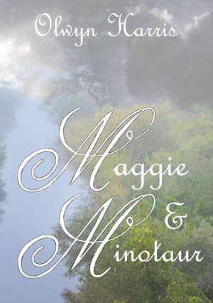 Maggie & Minotaur de Olwyn L Harris