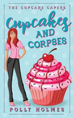 Cupcakes and Corpses de Polly Holmes