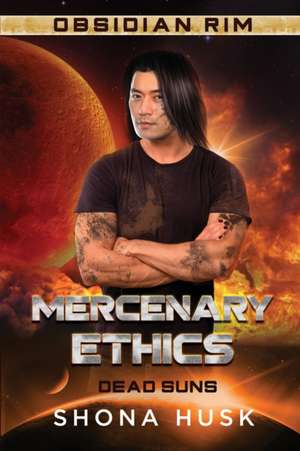 Mercenary Ethics de Shona Husk