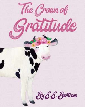 The Crown of Gratitude de E. E. Bertram