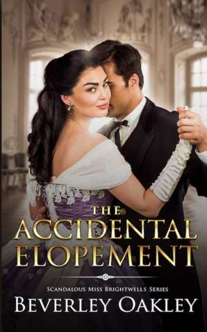 The Accidental Elopement de Beverley Oakley