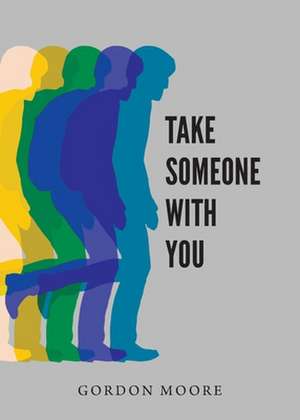 Take Someone With You de Gordon J Moore