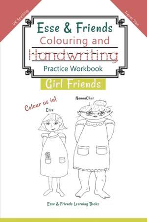 Esse & Friends Colouring and Handwriting Practice Workbook Girl Friends de Esse & Friends Learning Books