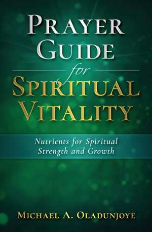 Prayer Guide for Spiritual Vitality de Micheal A Oladunjoye