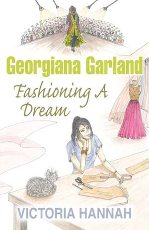 Georgiana Garland Fashioning A Dream de Victoria Hannah