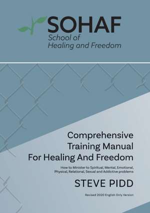 School of Healing and Freedom Comprehensive Training Manual for Healing and Freedom de Steve Pidd