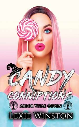 Candy Conniptions de Lexie Winston