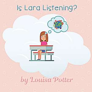 Is Lara Listening? de Louisa Potter