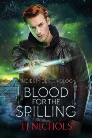 Blood for the Spilling de T J Nichols