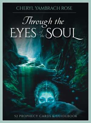 Through the Eyes of the Soul de Cheryl Yambrach Rose