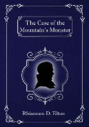 The Case of the Mountain's Monster de Rhiannon D Elton