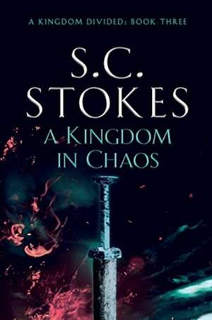 A Kingdom In Chaos de S. C. Stokes