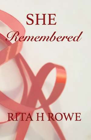 She Remembered de Rita H Rowe