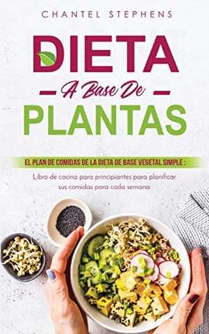 Dieta a Base de Plantas de Chantel Stephens