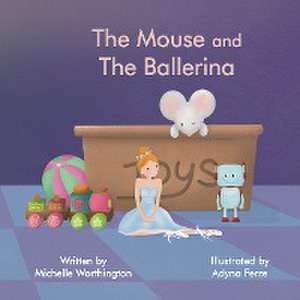 The Mouse and The Ballerina de Michelle Worthington