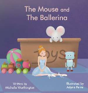 The Mouse and The Ballerina de Michelle Worthington