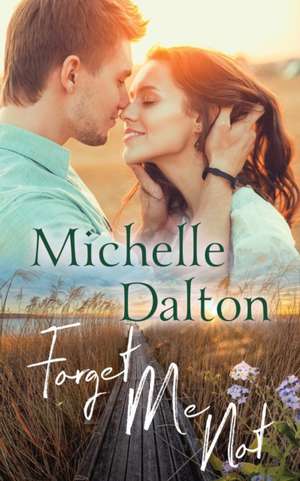 Forget Me Not de Michelle Dalton