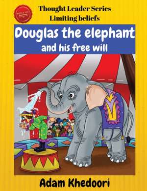 Douglas the elephant and his free will de Adam Khedoori