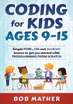 Coding for Kids Ages 9-15 de Bob Mather