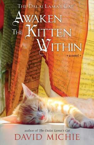 The Dalai Lama's Cat Awaken the Kitten Within de David Michie