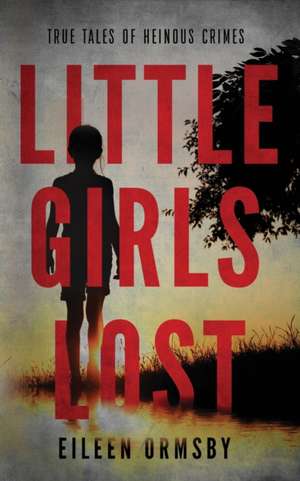 Little Girls Lost de Eileen Ormsby